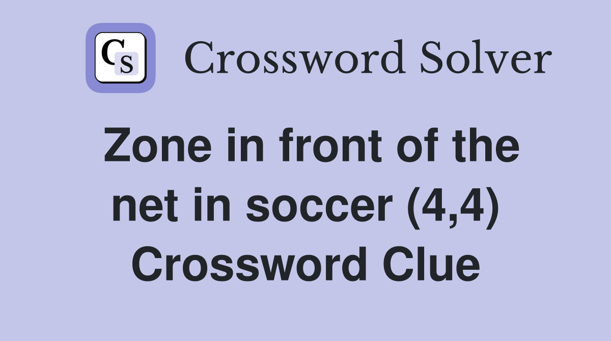 GOALAREA: Decoding The Soccer Net Zone Crossword Clue